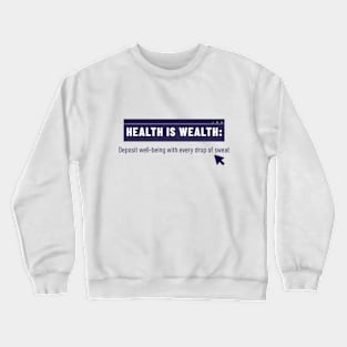 Health is Wealth Crewneck Sweatshirt